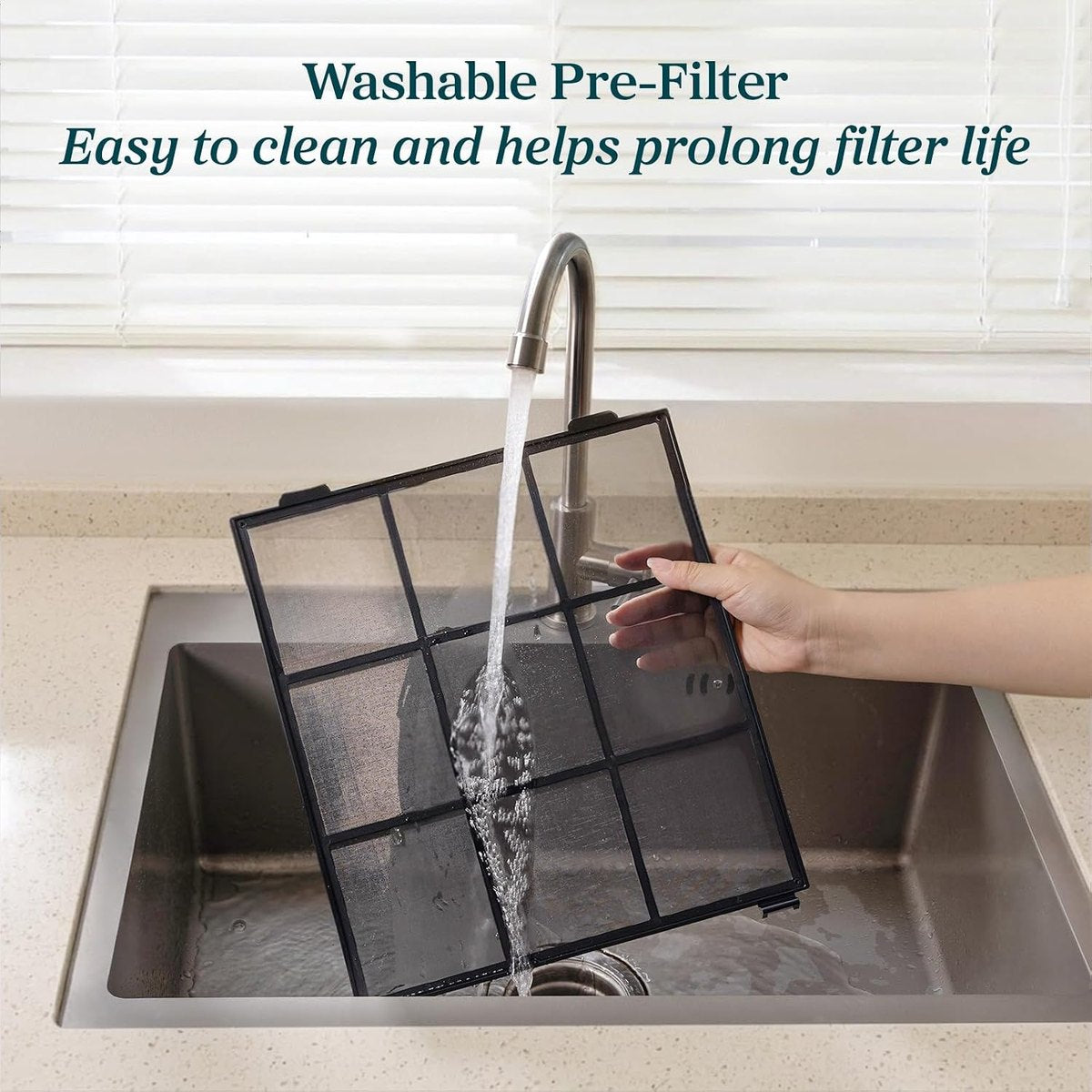 Washable pre-filter — easy to rinse clean